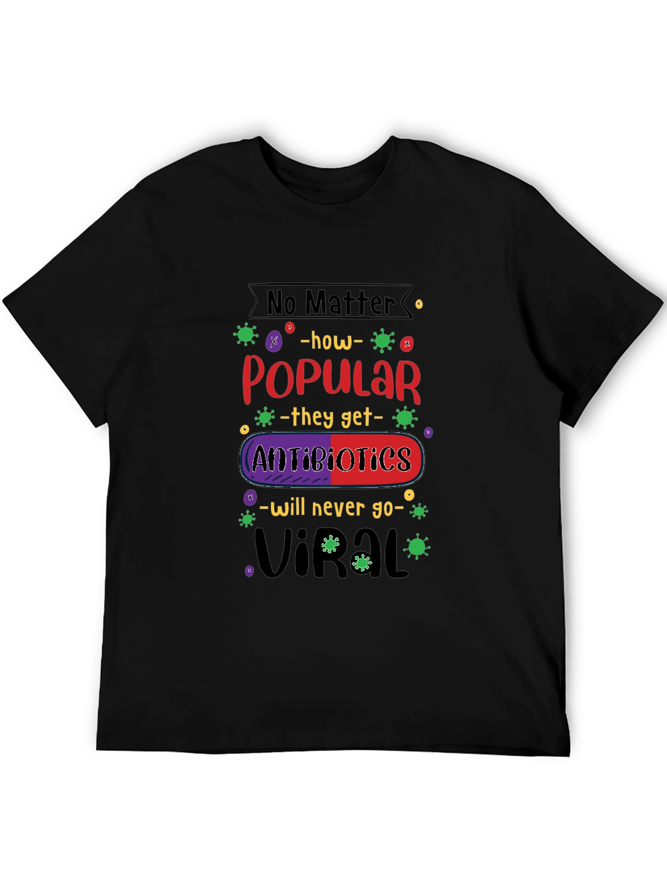 Antibiotics Will Never Go Viral T-Shirt