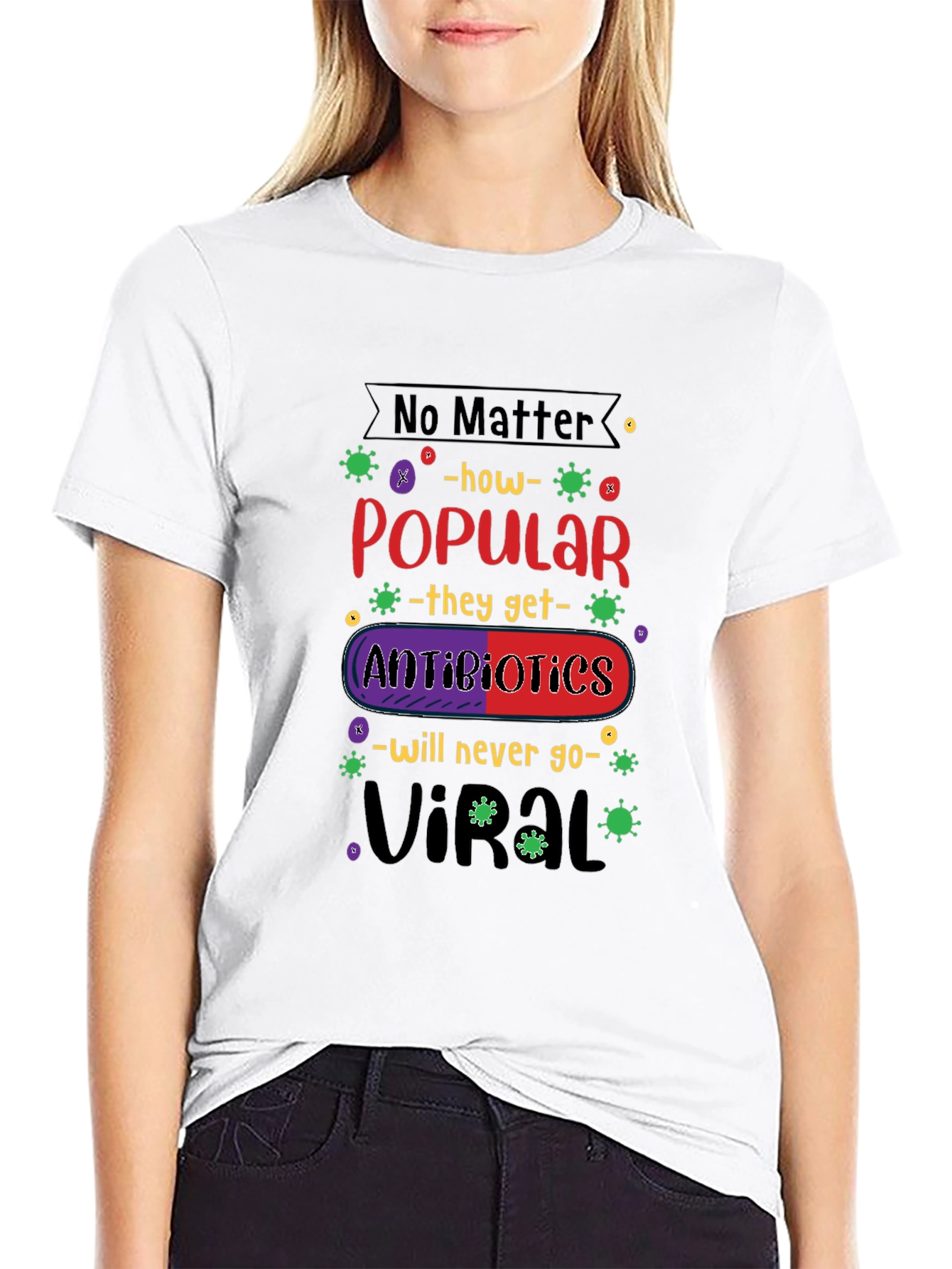 Antibiotics Will Never Go Viral T-Shirt