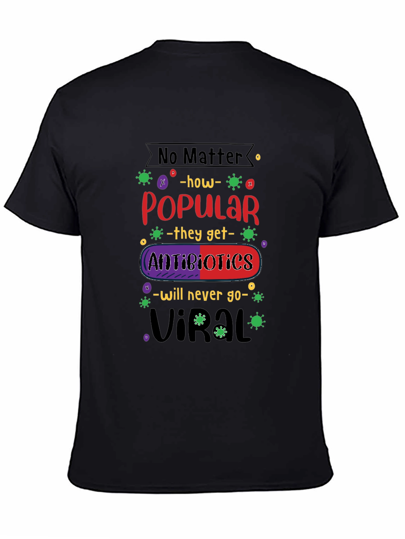 Antibiotics Will Never Go Viral T-Shirt
