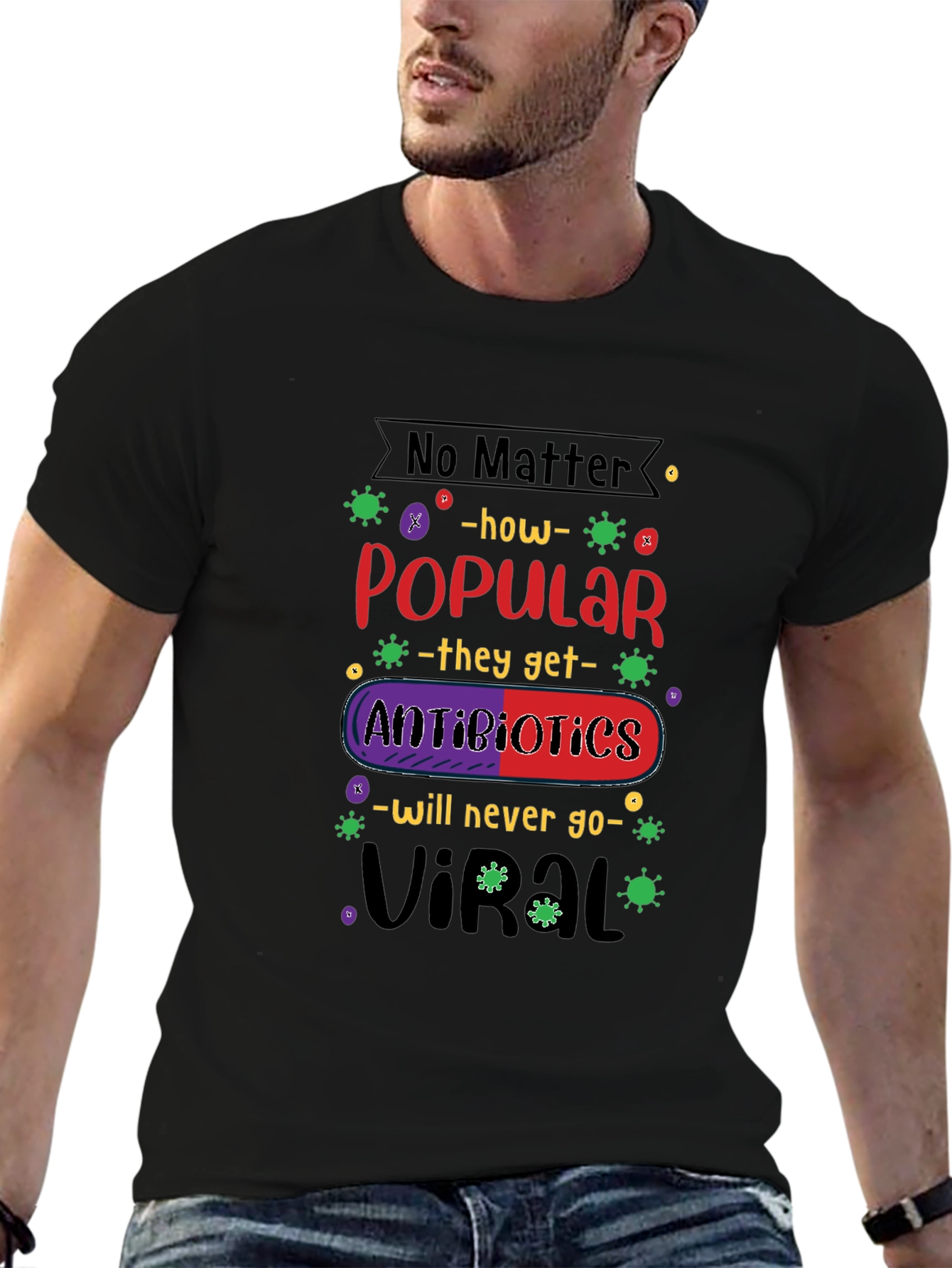 Antibiotics Will Never Go Viral T-Shirt