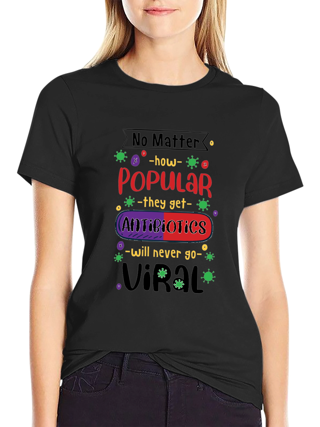 Antibiotics Will Never Go Viral T-Shirt