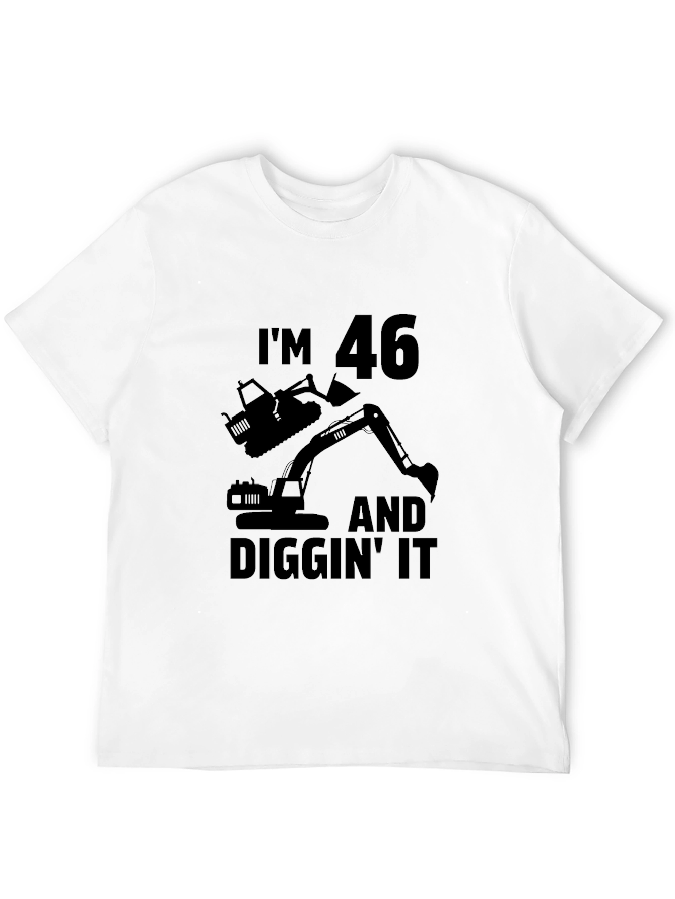 Im 46 & Diggin It T-Shirt