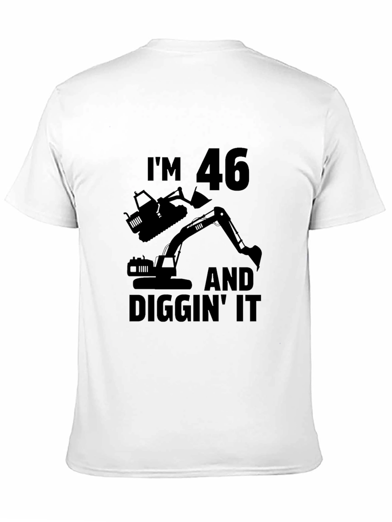 Im 46 & Diggin It T-Shirt