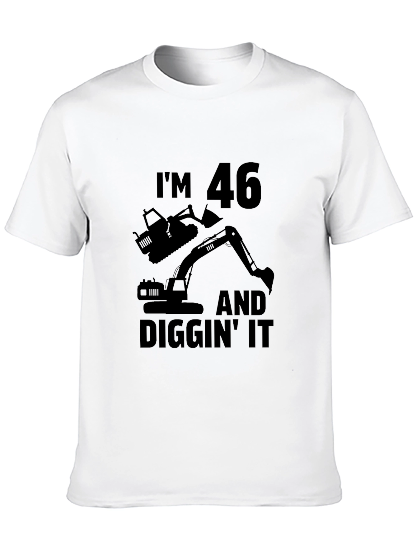 Im 46 & Diggin It T-Shirt