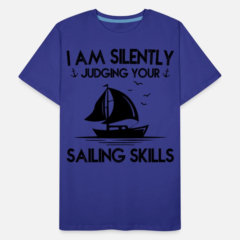 I AM SILENLY JUSGING YOUR SAILING SKILLS