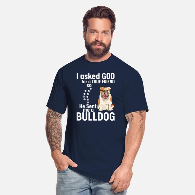 I Asked God For True Friend He Sent Me A Bulldog