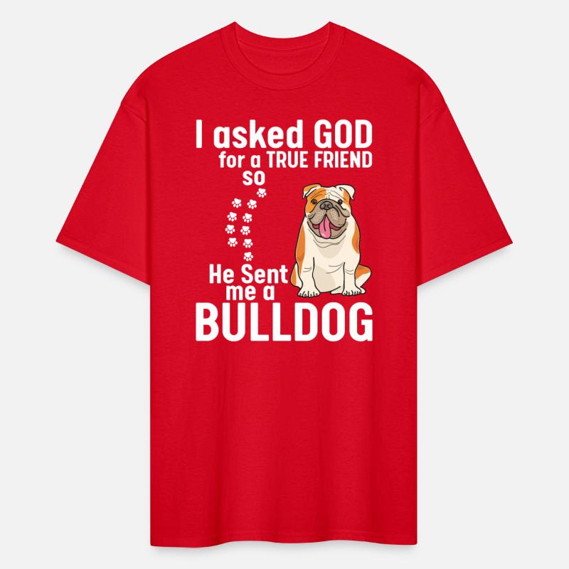 I Asked God For True Friend He Sent Me A Bulldog