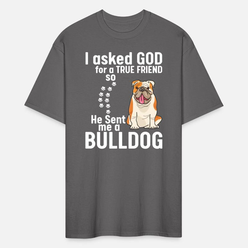 I Asked God For True Friend He Sent Me A Bulldog