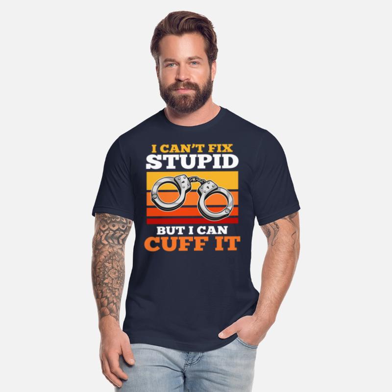 I cant Fix Stupid But i can cuff it