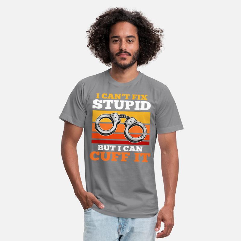 I cant Fix Stupid But i can cuff it