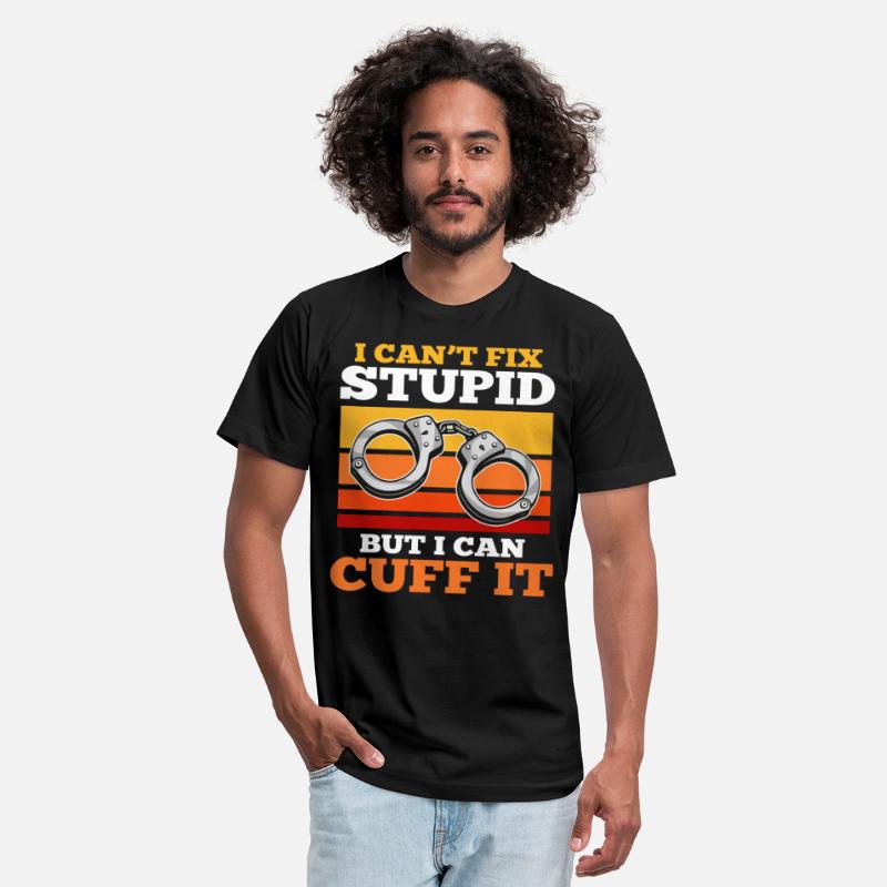 I cant Fix Stupid But i can cuff it