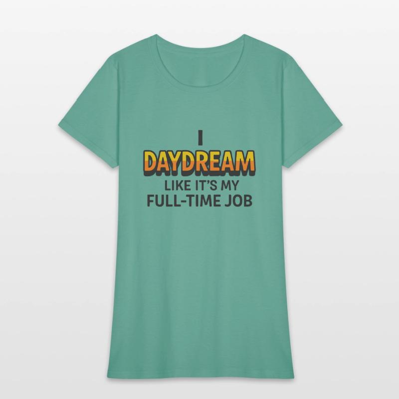 I Daydream Like It’s My Full-Time Job – Funny ADHD