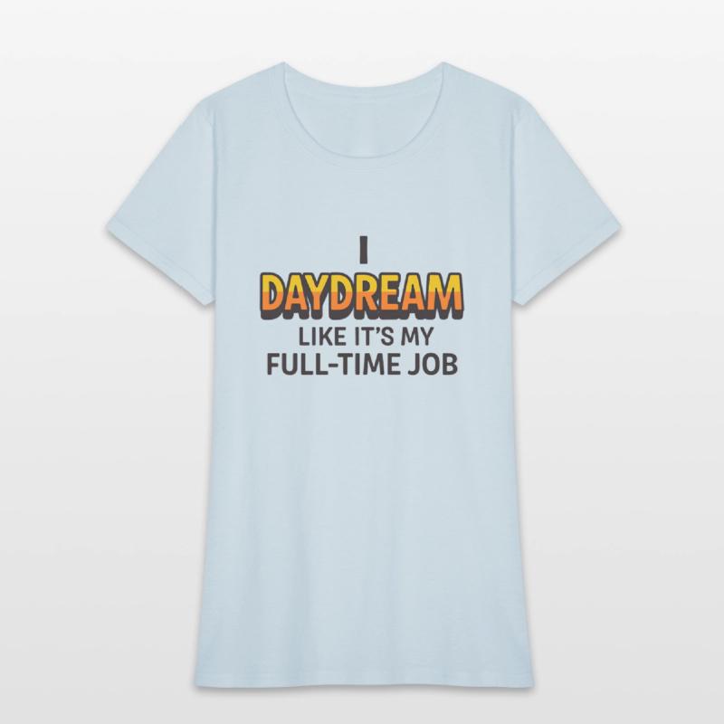 I Daydream Like It’s My Full-Time Job – Funny ADHD
