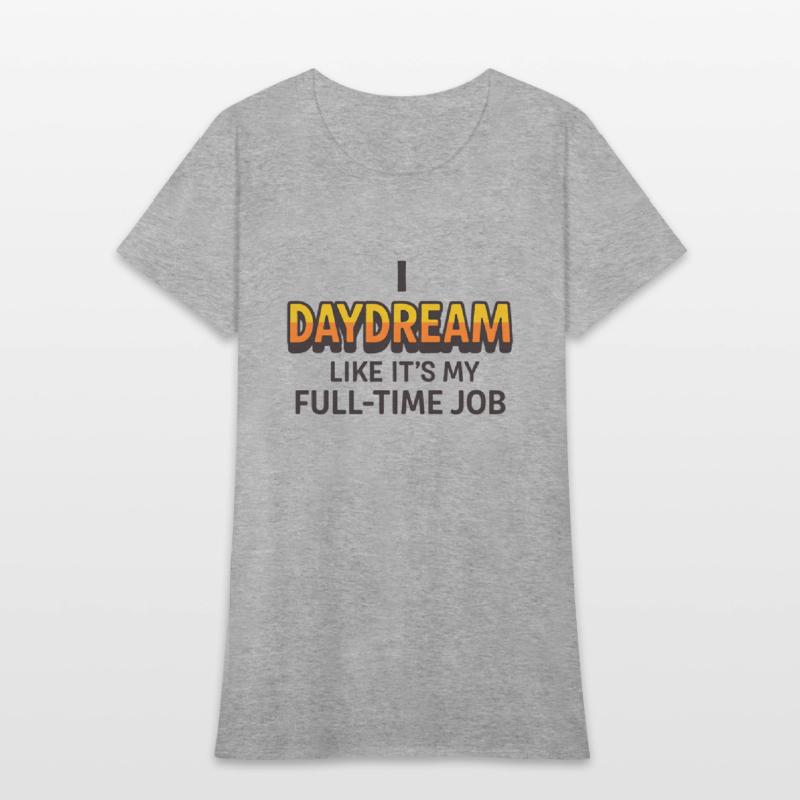I Daydream Like It’s My Full-Time Job – Funny ADHD