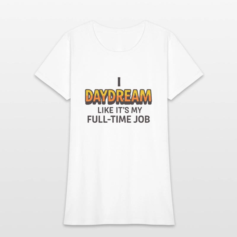 I Daydream Like It’s My Full-Time Job – Funny ADHD