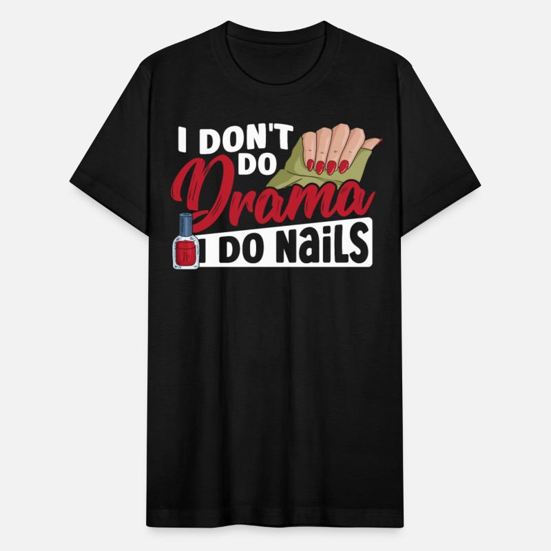 I Don't Do Drama I Do Nails Nail Tech Nail