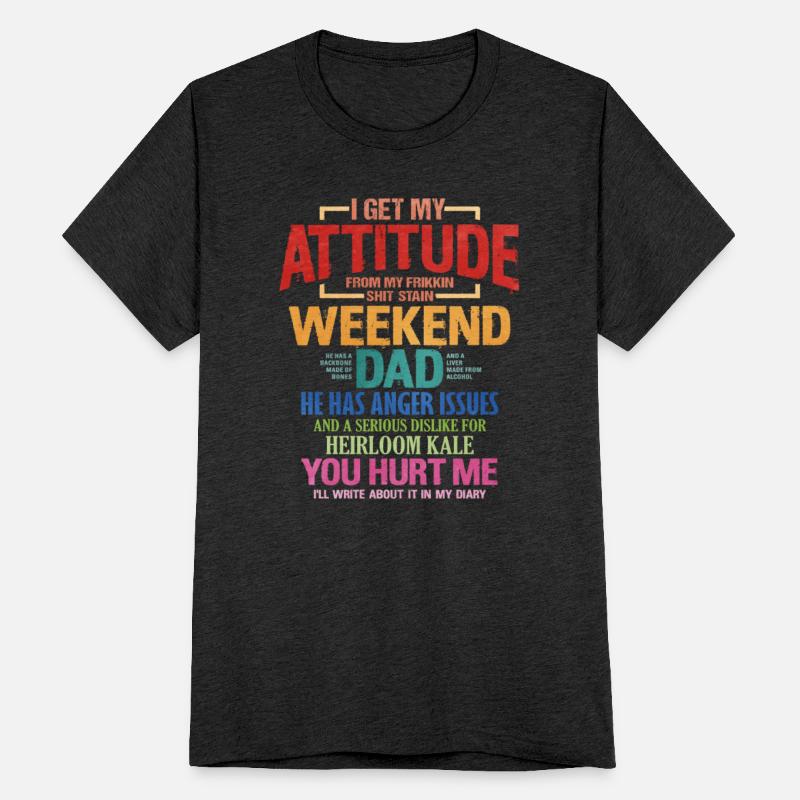 I Get My Attitude From My Freaking Awesome Dad