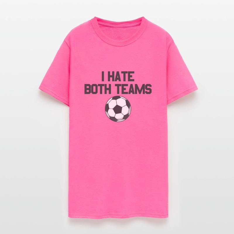 I Hate Both Teams Soccer Fan I Hate Both Teams