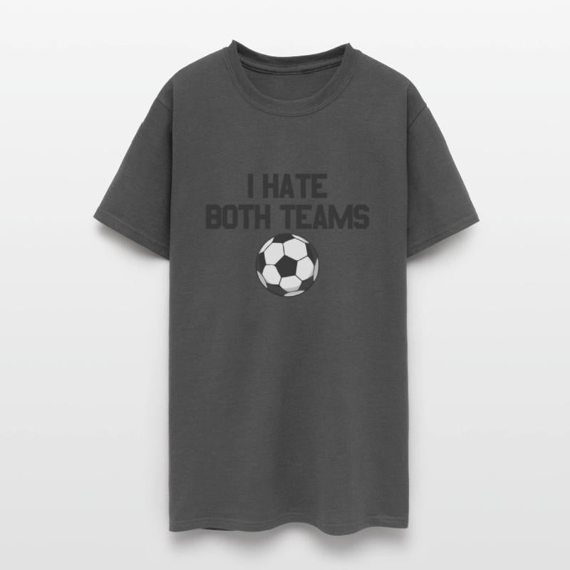 I Hate Both Teams Soccer Fan I Hate Both Teams