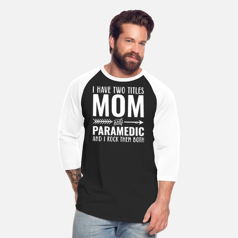 I Have Two Titles Mom And Paramedic