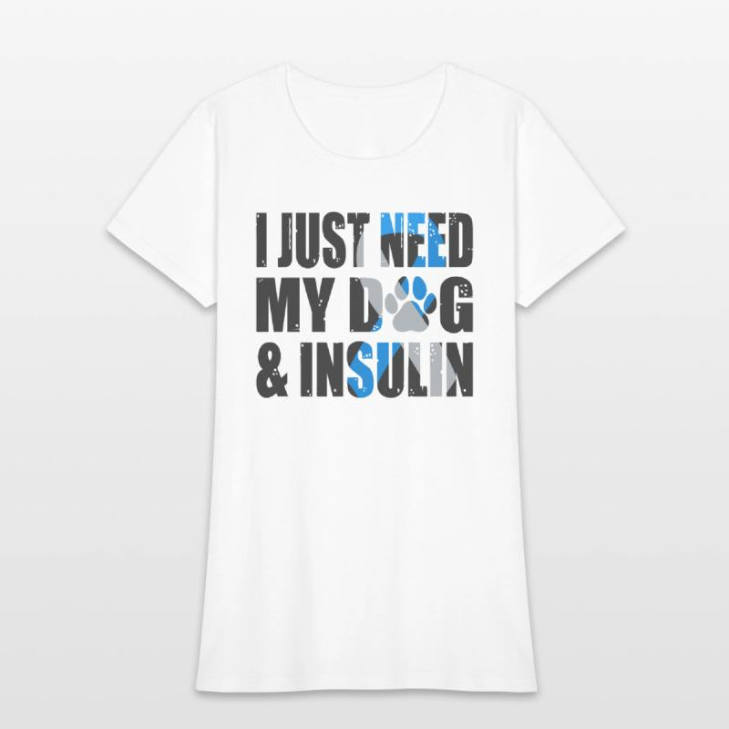 I Just Need My Dog And Insulin For Diabetes
