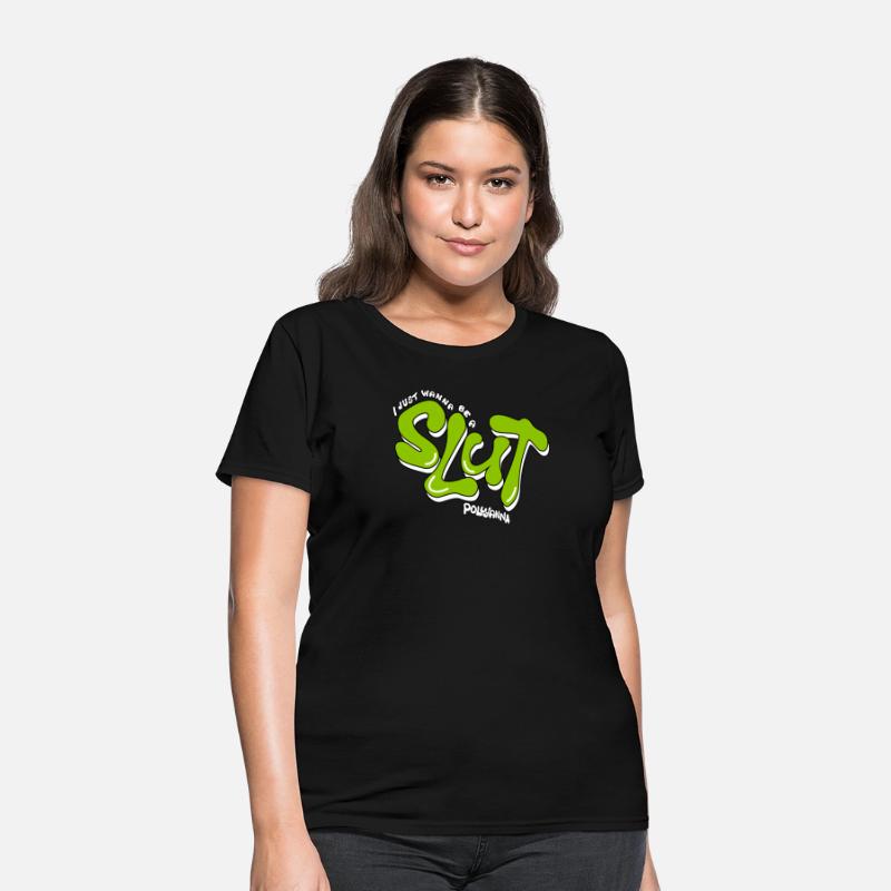 I Just Wanna Be A Slut Pollyanna T Shirt