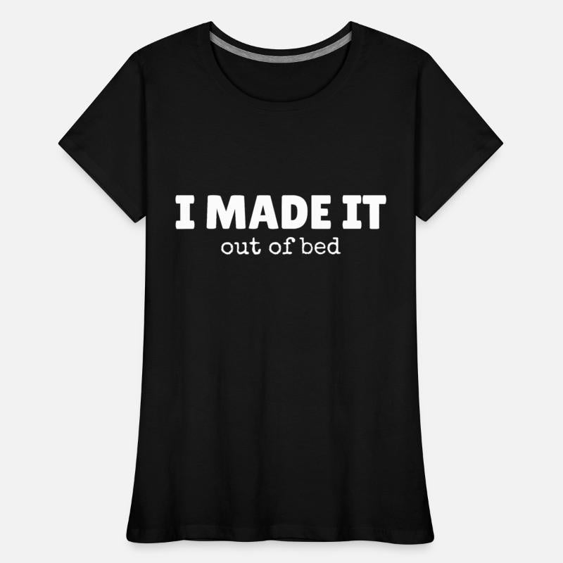 I MADE IT out of bed Shirt for Nighthawks and Late