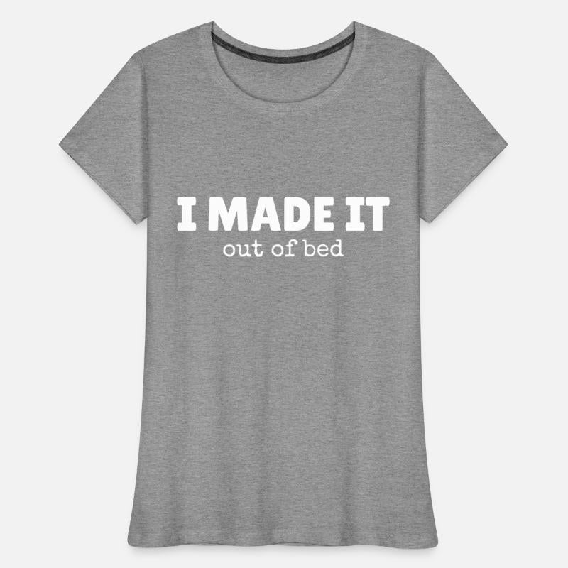 I MADE IT out of bed Shirt for Nighthawks and Late