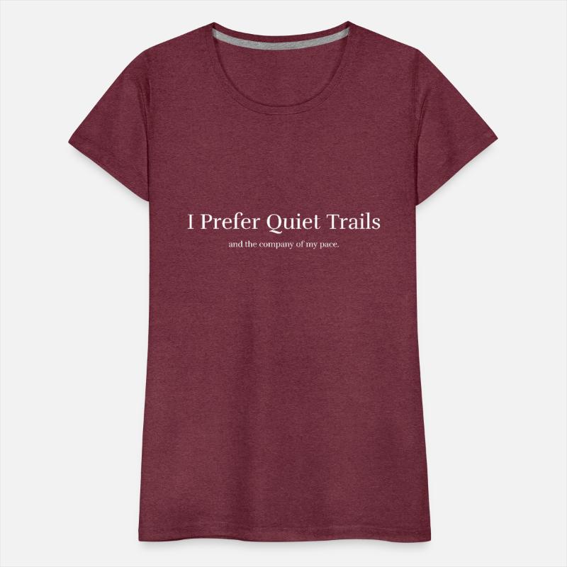 I Prefer Quiet Trails and the company of my pace