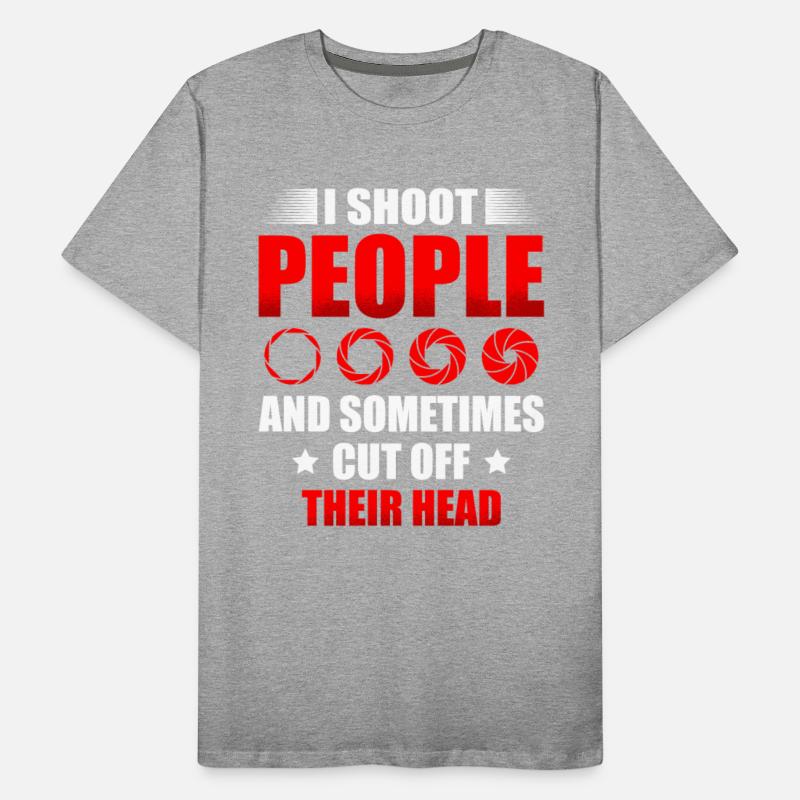 I Shoot People And Sometimes Cut Off Their Head