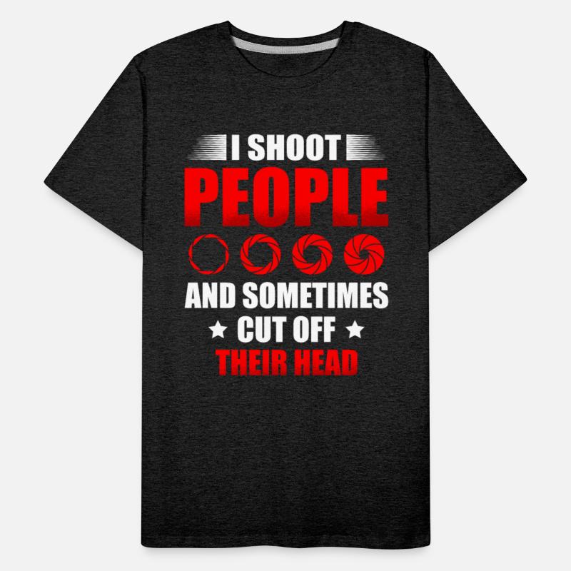 I Shoot People And Sometimes Cut Off Their Head