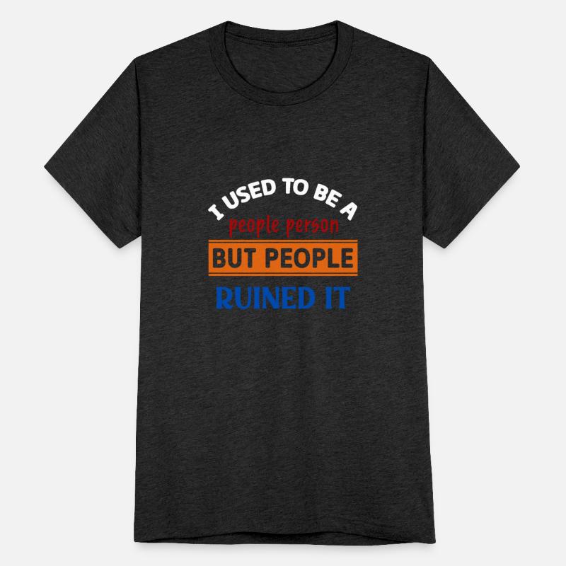 I Used To Be A People Person Then People Ruined It
