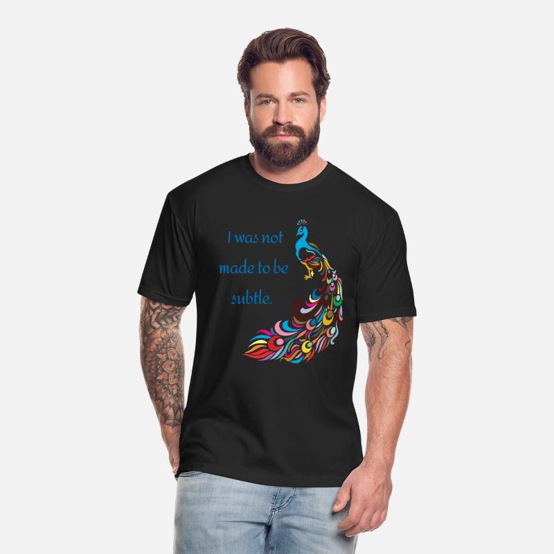 I was not made to be subtle - peacock funny