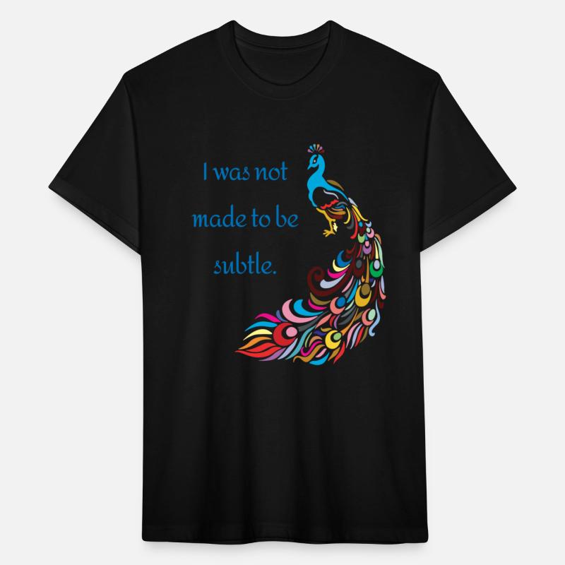 I was not made to be subtle - peacock funny