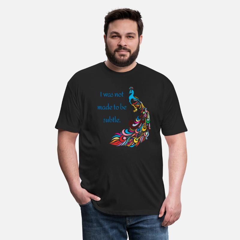 I was not made to be subtle - peacock funny