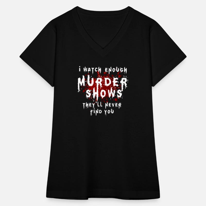 I Watch Enough Murder Shows Theyll Never Find You