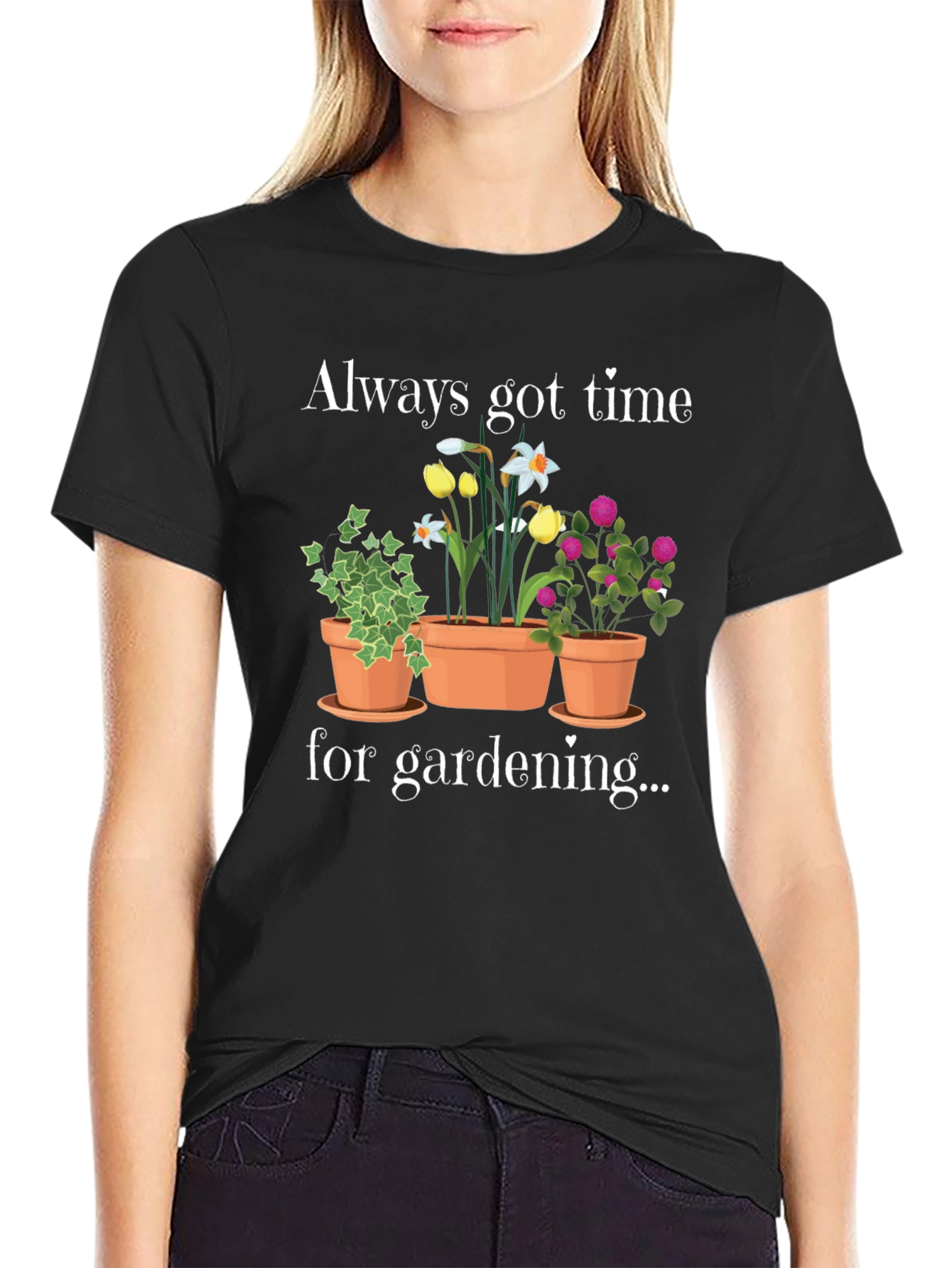 Gardening T-Shirt - Always Got Time For Gardening