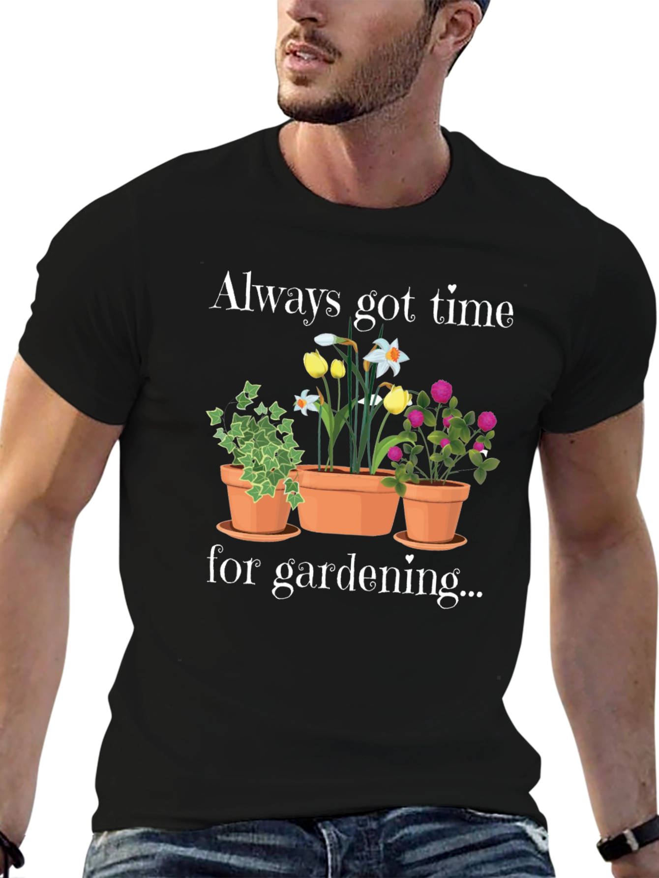 Gardening T-Shirt - Always Got Time For Gardening