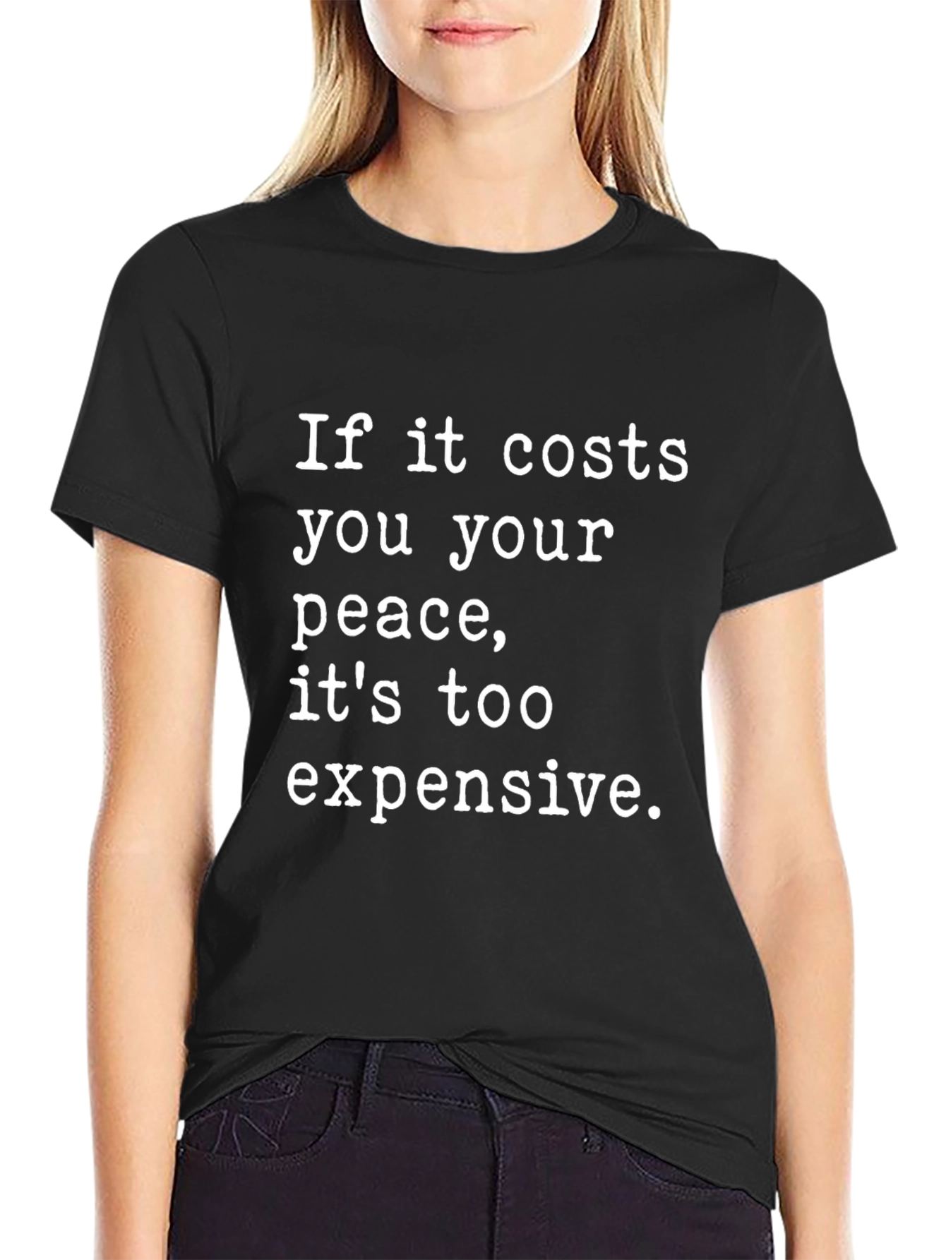 Peace Quote T-Shirt - Too Expensive Black Tee