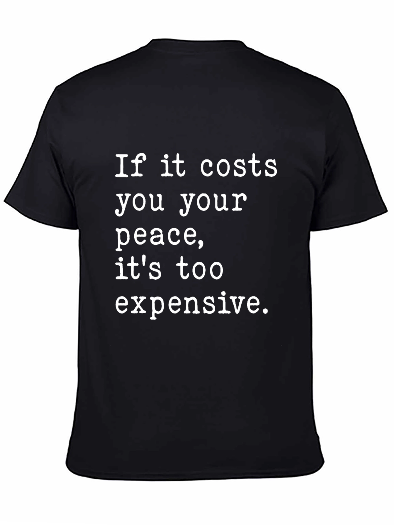Peace Quote T-Shirt - Too Expensive Black Tee