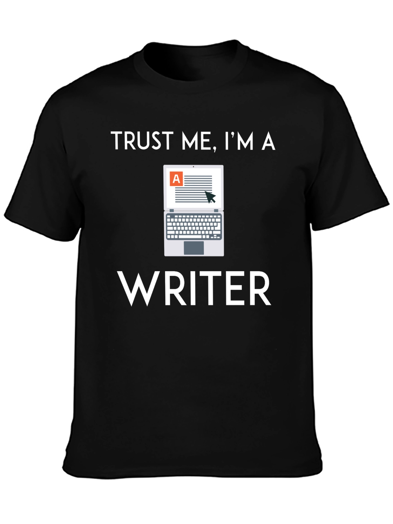 Trust Me Im a Writer T-Shirt - Novelty Apparel