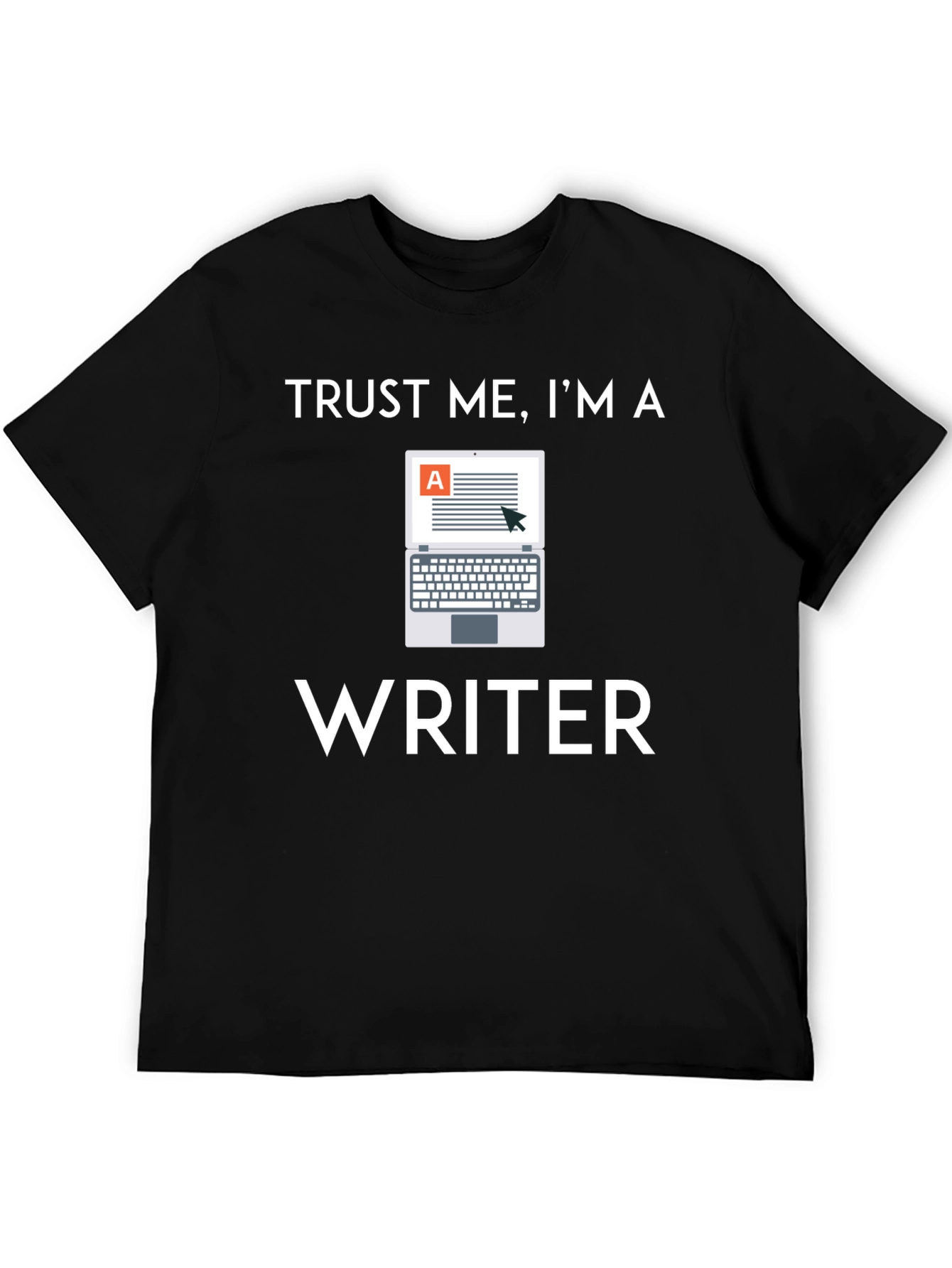 Trust Me Im a Writer T-Shirt - Novelty Apparel