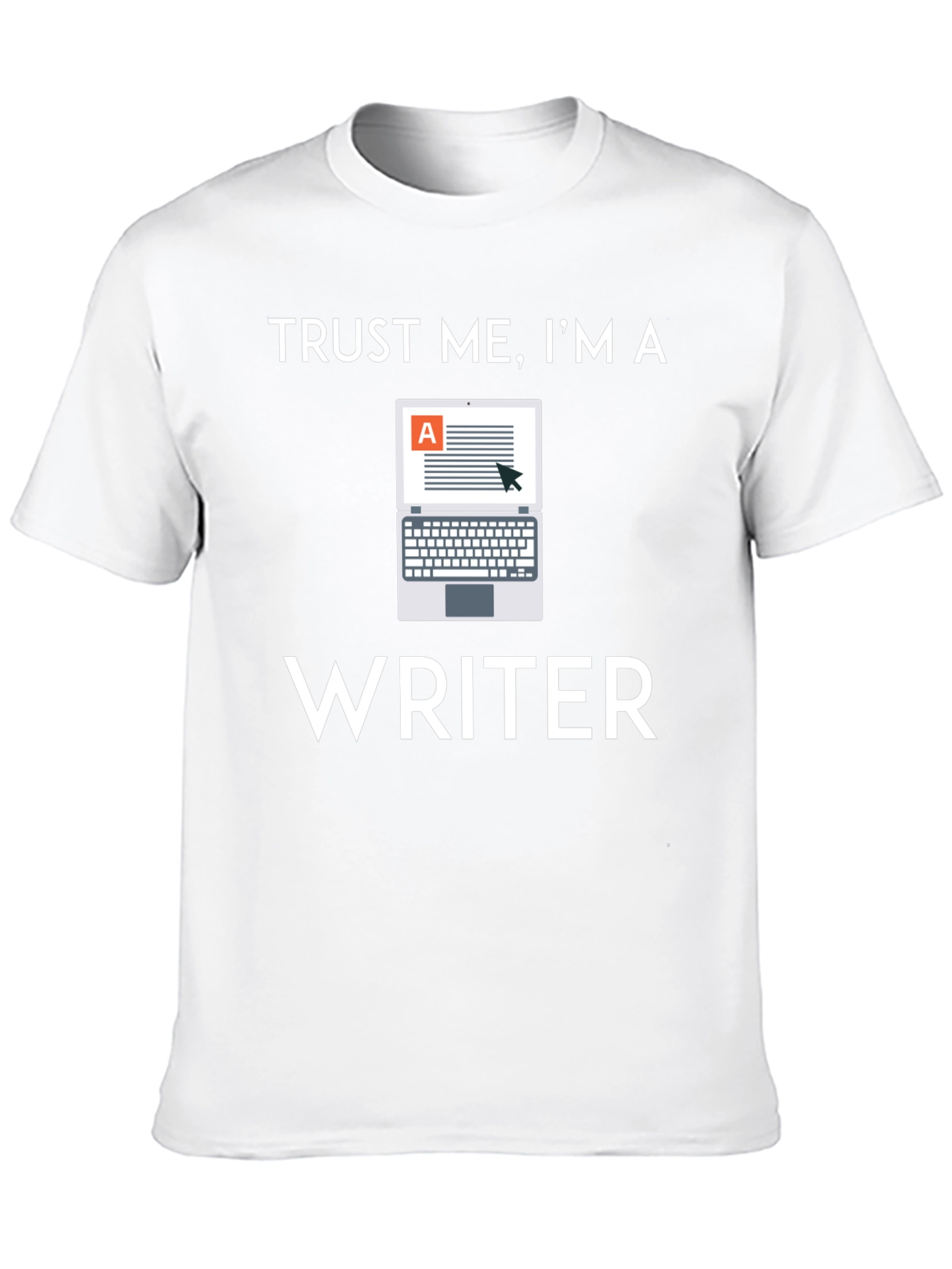 Trust Me Im a Writer T-Shirt - Novelty Apparel