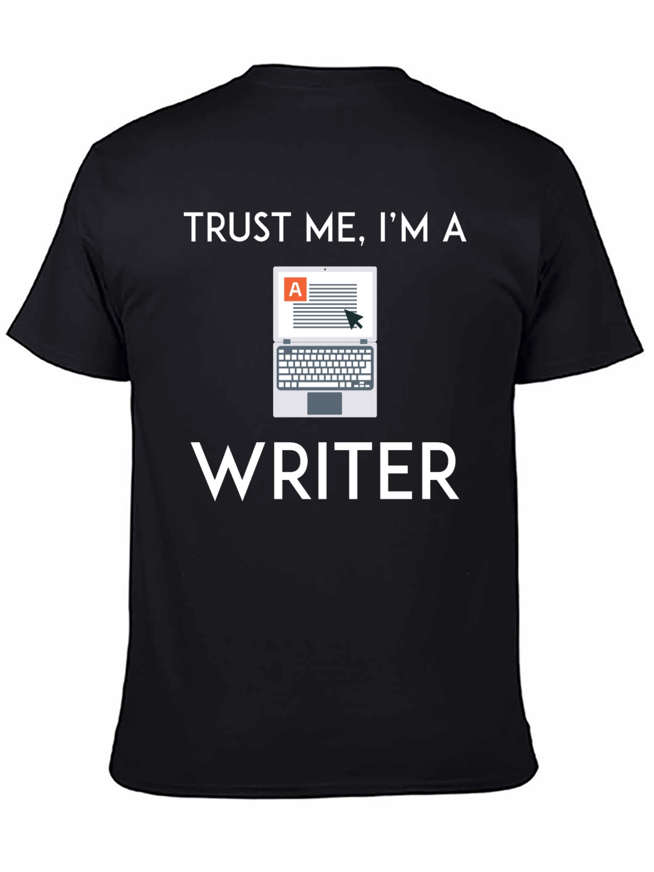 Trust Me Im a Writer T-Shirt - Novelty Apparel