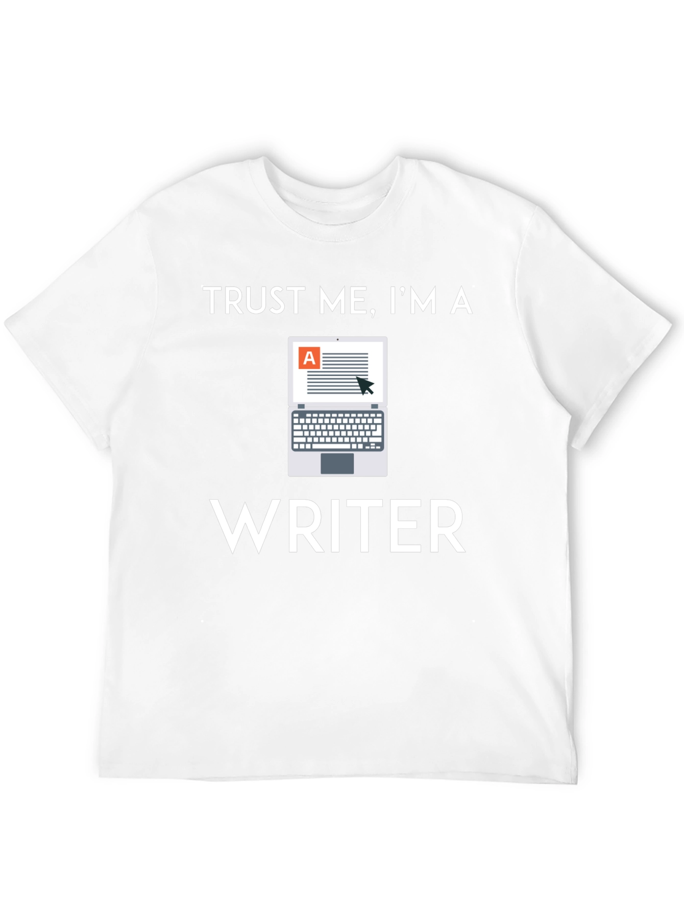 Trust Me Im a Writer T-Shirt - Novelty Apparel