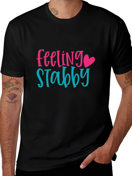 Feeling Stabby Graphic Tee -  Humorous T-Shirt