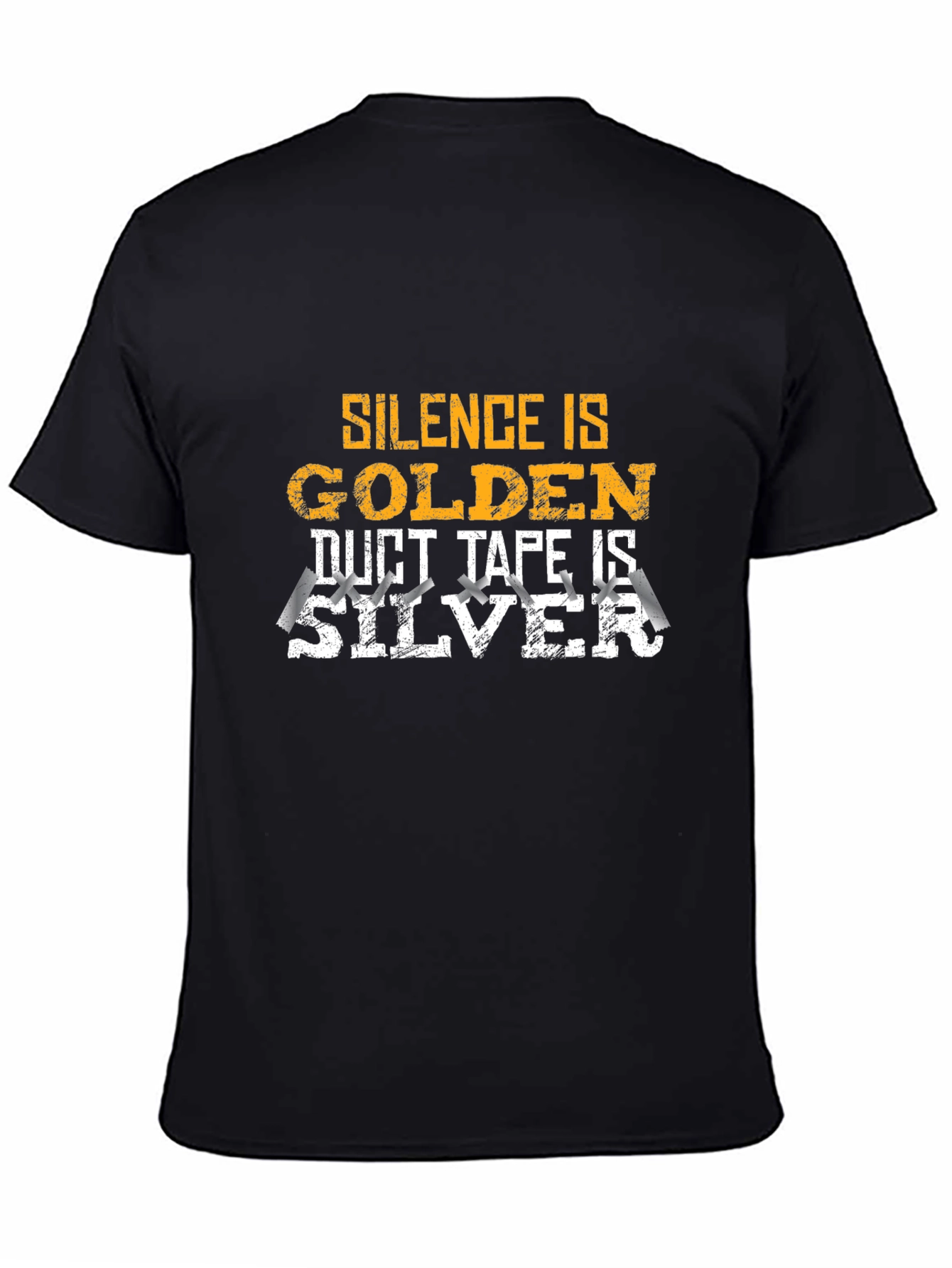 Silence is Golden Duct Tape is Silver T-Shirt