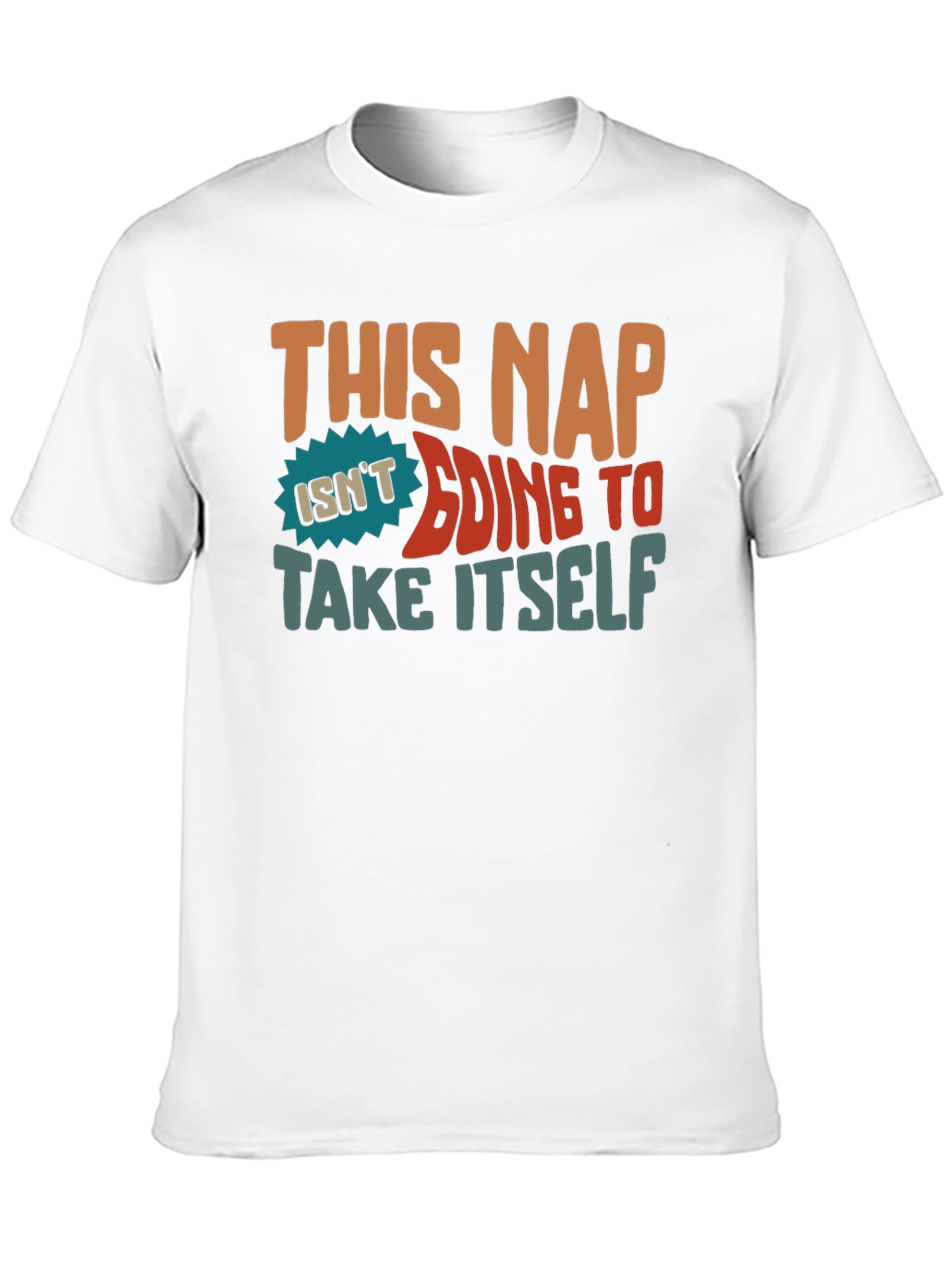 This Nap Isnt Going to Take Itself T-Shirt