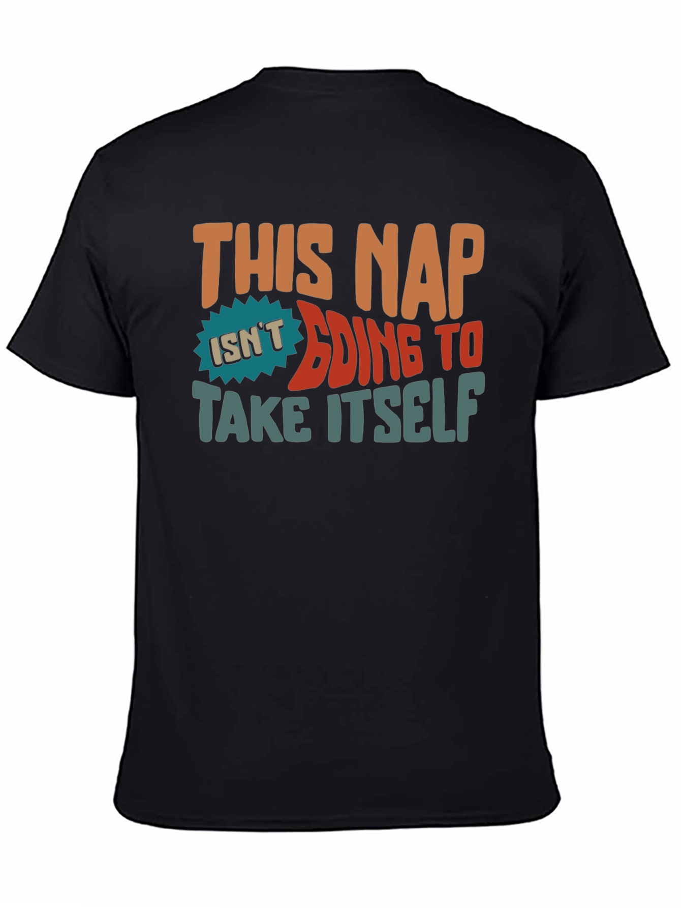 This Nap Isnt Going to Take Itself T-Shirt