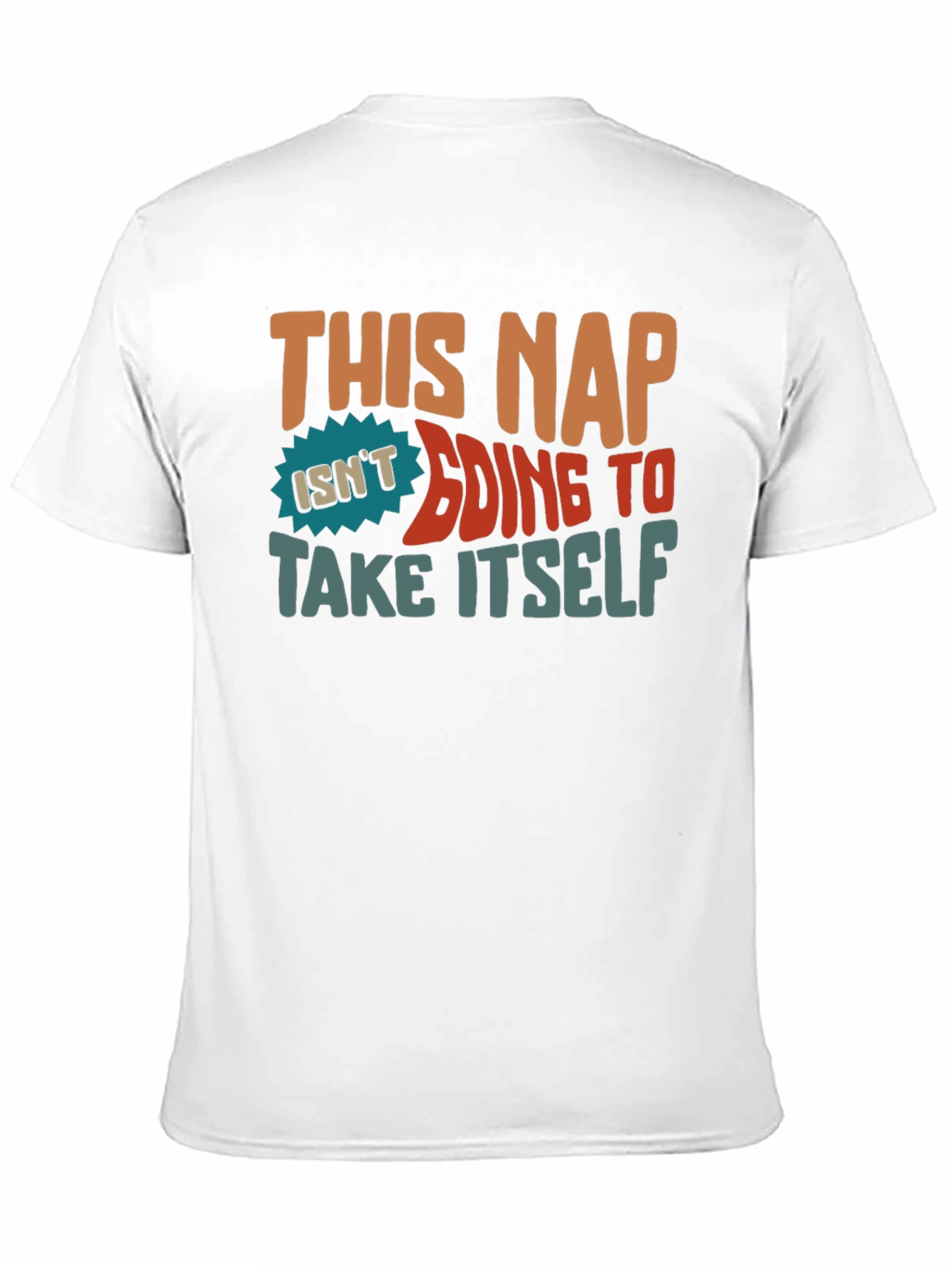 This Nap Isnt Going to Take Itself T-Shirt